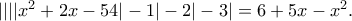 ||||x^2 + 2x - 54| - 1| - 2| - 3| = 6 + 5x - x^2.