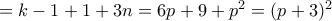  =k-1+1+3n=6p+9+p^2=(p+3)^2