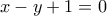 \displaystyle{x-y+1=0}