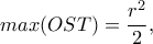max(OST)=\dfrac{r^2}{2},