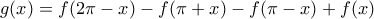 g(x)=f(2\pi -x)-f(\pi +x)-f(\pi -x)+f(x)