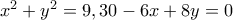 x^2+y^2=9,30-6x+8y=0