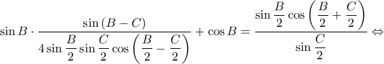 \displaystyle \sin B\cdot \frac{\sin \left ( B-C \right )}{\displaystyle 4\sin \frac{B}{2}\sin \frac{C}{2}\cos \left ( \frac{B}{2}-\frac{C}{2} \right )}+\cos B=\frac{\displaystyle \sin \frac{B}{2}\cos \left ( \frac{B}{2} +\frac{C}{2}\right )}{\displaystyle \sin \frac{C}{2}}\Leftrightarrow