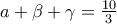 a+\beta +\gamma =\frac{10}{3}