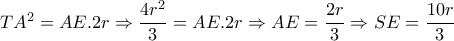TA^2=AE.2r\Rightarrow \dfrac{4r^2}{3}=AE.2r \Rightarrow AE= \dfrac{2r}{3} \Rightarrow SE= \dfrac{10r}{3} TA^2=AE.2r\Rightarrow \dfrac{4r^2}{3}=AE.2r \Rightarrow AE= \dfrac{2r}{3} \Rightarrow SE= \dfrac{10r}{3}