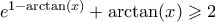 e^{1 - \arctan(x)} + \arctan(x) \geqslant 2