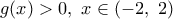 g(x)>0,\,\,x\in (-2,\,\,2)