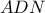 \displaystyle{ADN}