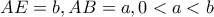 AE=b, AB = a, 0<a<b
