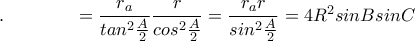.\,\,\,\,\,\,\,\,\,\,\,\,\,\,\,\,\,\,\,\,\,\,\,=\dfrac{r_a}{tan^2\frac{A}{2}}\dfrac{r}{cos^2\frac{A}{2}}=\dfrac{r_ar}{sin^2\frac{A}{2}}=4R^2sinBsinC