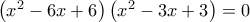 \left( {{x^2} - 6x + 6} \right)\left( {{x^2} - 3x + 3} \right) = 0 \left( {{x^2} - 6x + 6} \right)\left( {{x^2} - 3x + 3} \right) = 0
