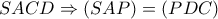 \displaystyle SACD \Rightarrow \left( {SAP} \right) = \left( {PDC} \right) \displaystyle SACD \Rightarrow \left( {SAP} \right) = \left( {PDC} \right)