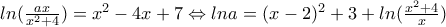 ln(\frac{ax}{x^2+4})=x^2-4x+7 \Leftrightarrow lna=(x-2)^2+3 + ln(\frac{x^2+4}{x})