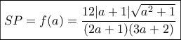 \boxed{SP = f(a) = \frac{{12|a + 1|\sqrt {{a^2} + 1} }}{{(2a + 1)(3a + 2)}}}