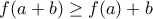 f(a+b)\geq f(a)+b