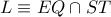 L\equiv EQ\cap ST
