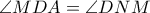 \angle MDA= \angle DNM