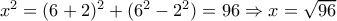 x^{2}=(6+2)^{2}+(6^{2}-2^{2})=96\Rightarrow x=\sqrt{96}