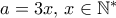 a=3x, \, x \in \mathbb{N^*}