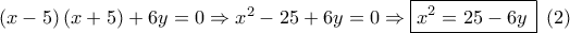 \left( {x - 5} \right)\left( {x + 5} \right) + 6y = 0 \Rightarrow {x^2} - 25 + 6y = 0 \Rightarrow \boxed{{x^2} = 25 - 6y\,}\,\,\left( 2 \right)