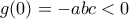 g(0)=-abc<0