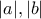 \displaystyle{|a|,|b|}