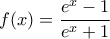 f(x) =\dfrac {e^x-1}{e^x +1}
