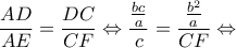 \displaystyle \frac{{AD}}{{AE}} = \frac{{DC}}{{CF}} \Leftrightarrow \frac{{\frac{{bc}}{a}}}{c} = \frac{{\frac{{{b^2}}}{a}}}{{CF}} \Leftrightarrow 