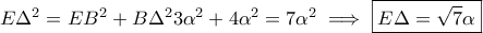 \displaystyle{ E \Delta ^{2} = EB^{2} +B \Delta ^{2} \imlpies 3 \alpha^{2} + 4 \alpha^{2} = 7 \alpha^{2} \implies \boxed{ E \Delta = \sqrt{7} \alpha} }
