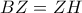 BZ=ZH