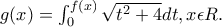 g(x)=\int_{0}^{f(x)}{\sqrt{t^2+4}dt},x\epsilon R.