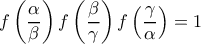 \displaystyle{f \left ( \frac{\alpha}{\beta} \right ) f \left ( \frac{\beta}{\gamma} \right ) f \left ( \frac{\gamma}{\alpha} \right ) = 1}