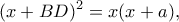\displaystyle {(x + BD)^2} = x(x + a),