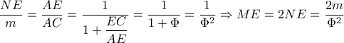  \dfrac{NE}{m}= \dfrac{AE}{AC}= \dfrac{1}{1+ \dfrac{EC}{AE} }= \dfrac{1}{1+ \Phi }= \dfrac{1}{ \Phi ^2} \Rightarrow ME=2NE= \dfrac{2m}{ \Phi ^2}      