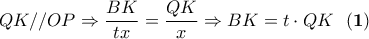 QK//OP \Rightarrow \dfrac{BK}{tx}=\dfrac{QK}{x} \Rightarrow BK= t\cdot QK \ \ \bf (1)