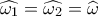 \widehat {{\omega _1}} = \widehat {{\omega _2}} = \widehat \omega