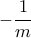 -\dfrac {1}{m}