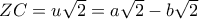 ZC = u\sqrt 2  = a\sqrt 2  - b\sqrt 2