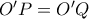O'P = O'Q