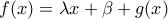 \displaystyle f(x)= \lambda x+\beta +g(x)