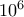 10^6
