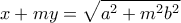 \displaystyle{x+my=\sqrt{a^2 +m^2 b^2}}