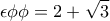 \displaystyle{\epsilon \phi \phi =2+\sqrt{3}}