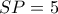 SP = 5