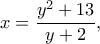 \displaystyle{x=\frac{y^2+13}{y+2},}