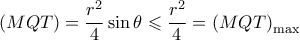 \left( {MQT} \right) = \dfrac{{{r^2}}}{4}\sin \theta  \leqslant \dfrac{{{r^2}}}{4} = {\left( {MQT} \right)_{\max }}