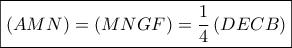 \displaystyle{ 
\boxed{\left( {AMN} \right) = \left( {MNGF} \right) = \frac{1} 
{4}\left( {DECB} \right)} 
}