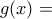g(x)=