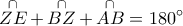  \displaystyle \mathop {ZE}\limits^ \cap   + \mathop {BZ}\limits^ \cap   + \mathop {AB}\limits^ \cap   = 180^\circ 