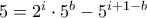 5 = 2^i\cdot 5^b-5^{i+1-b}